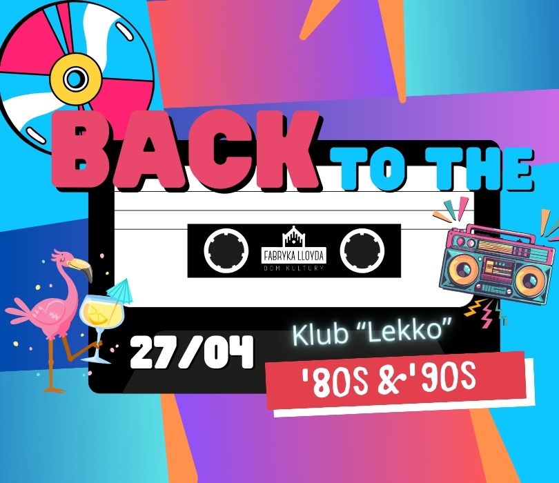 Back to the 80's & 90's! - Klub Lekko!