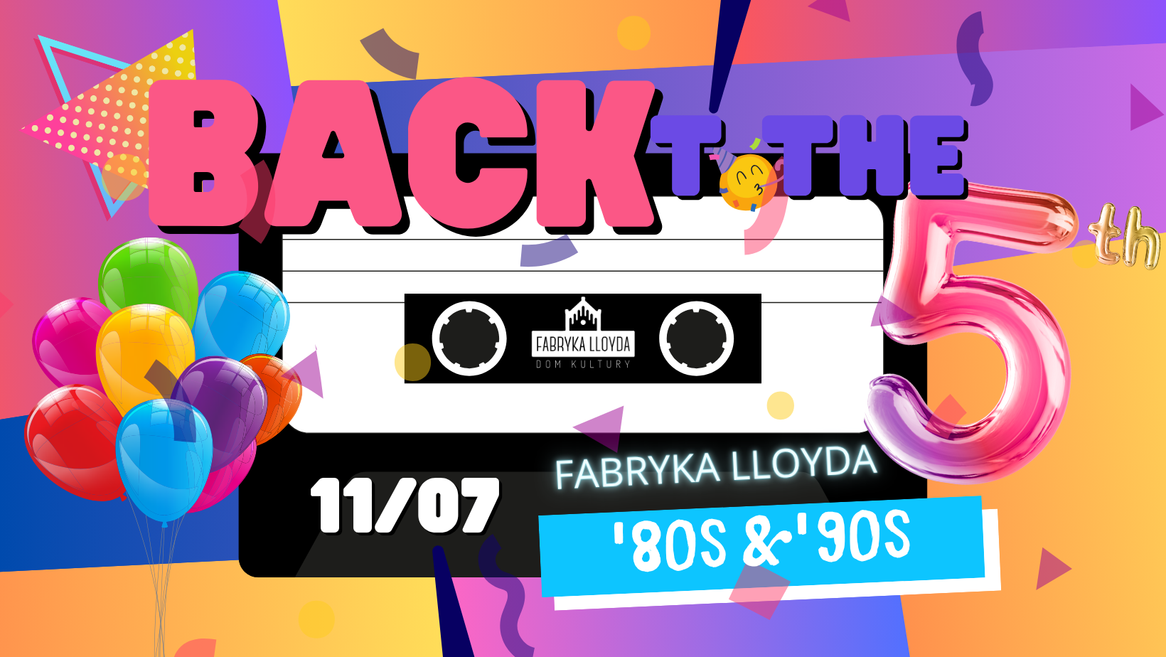 5 URODZINY LLOYDA - Back to the 80's & 90's! - największa plenerowa potańcówka vol.2