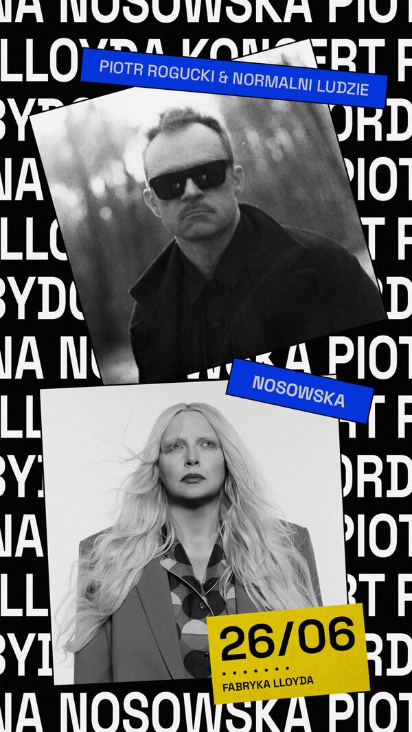 NOSOWSKA | PIOTR ROGUCKI I NORMALNI LUDZIE | 26.06.2026 | BYDGOSZCZ