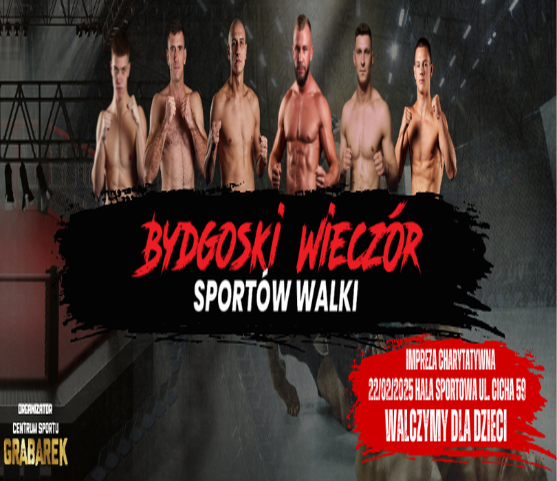 Bydgoski Wieczór Sportów Walki K-1 BOKS MMA BJJ - Walczymy dla dzieci z placówki przy ulicy Stolarskiej 2!